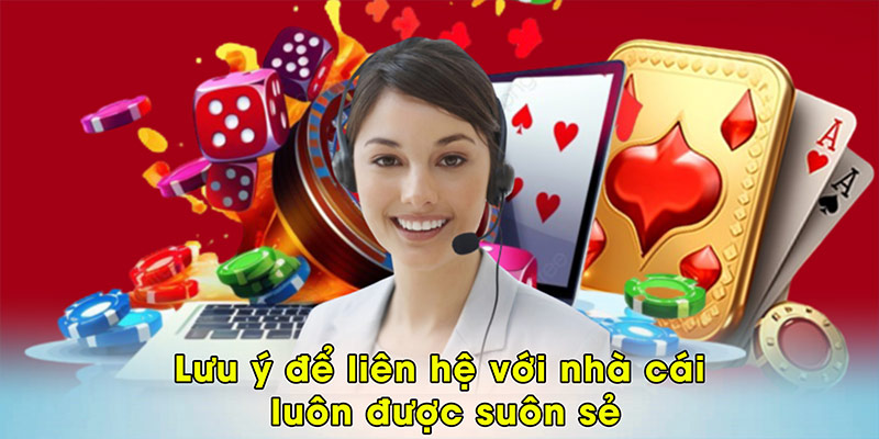 Lưu ý để liên hệ với nhà cái luôn được suôn sẻ